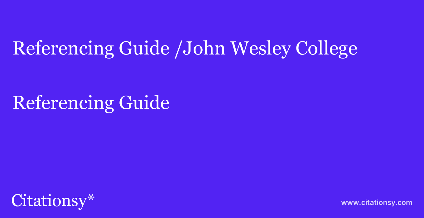 Referencing Guide: /John Wesley College